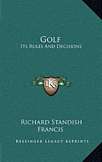 Golf: Its Rules and Decisions (Hardcover)