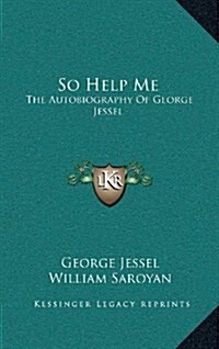 So Help Me: The Autobiography of George Jessel (Hardcover)