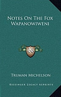 Notes on the Fox Wapanowiweni (Hardcover)