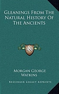 Gleanings from the Natural History of the Ancients (Hardcover)