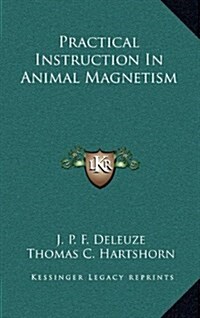 Practical Instruction in Animal Magnetism (Hardcover)