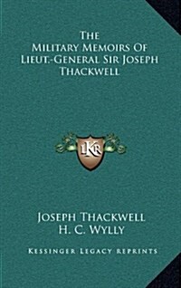 The Military Memoirs of Lieut.-General Sir Joseph Thackwell (Hardcover)