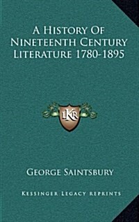 A History of Nineteenth Century Literature 1780-1895 (Hardcover)