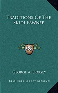 Traditions of the Skidi Pawnee (Hardcover)