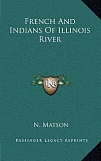 French and Indians of Illinois River (Hardcover)