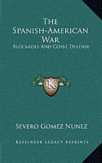 The Spanish-American War: Blockades and Coast Defense (Hardcover)
