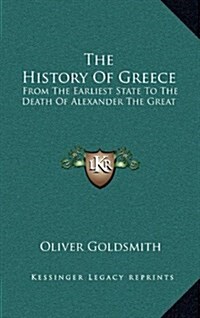 The History of Greece: From the Earliest State to the Death of Alexander the Great (Hardcover)