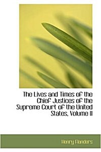 The Lives and Times of the Chief Justices of the Supreme Court of the United States, Volume II (Hardcover)