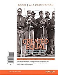 Created Equal: A History of the United States, Combined Volume, Books a la Carte Edition (Loose Leaf, 5)