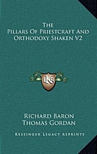 The Pillars of Priestcraft and Orthodoxy Shaken V2 (Hardcover)