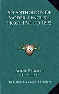 An Anthology of Modern English Prose 1741 to 1892 (Hardcover)