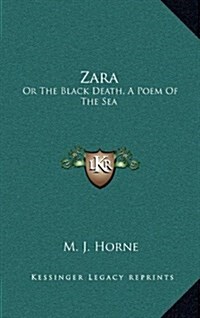 Zara: Or the Black Death, a Poem of the Sea (Hardcover)