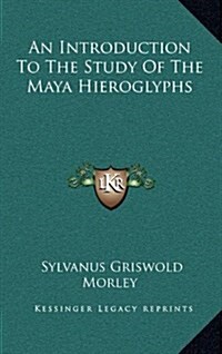 An Introduction to the Study of the Maya Hieroglyphs (Hardcover)