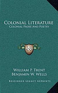 Colonial Literature: Colonial Prose and Poetry (Hardcover)