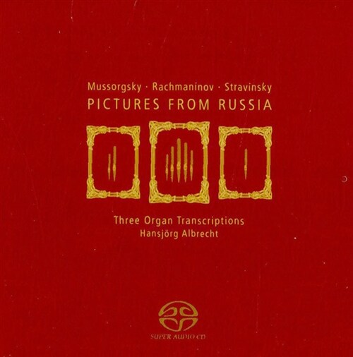 [수입] 무소르그스키 & 라흐마니노프 & 스트라빈스키 : 러시아의 음악 - 오르간 편곡반 [SACD Hybrid]