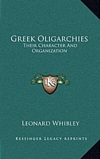 Greek Oligarchies: Their Character and Organization (Hardcover)