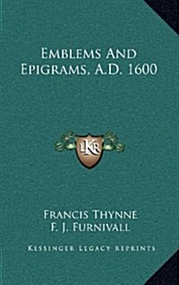 Emblems and Epigrams, A.D. 1600 (Hardcover)