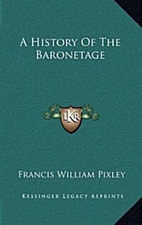 A History of the Baronetage (Hardcover)