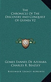 The Chronicle of the Discovery and Conquest of Guinea V2 (Hardcover)