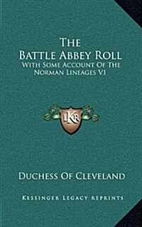 The Battle Abbey Roll: With Some Account of the Norman Lineages V1 (Hardcover)