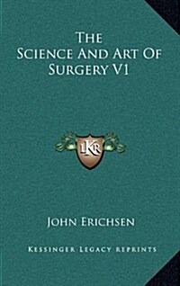 The Science and Art of Surgery V1 (Hardcover)