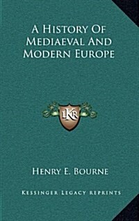 A History of Mediaeval and Modern Europe (Hardcover)