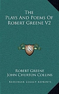 The Plays and Poems of Robert Greene V2 (Hardcover)