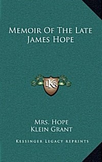 Memoir of the Late James Hope (Hardcover)