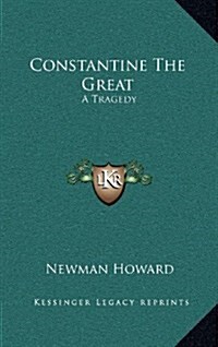 Constantine the Great: A Tragedy (Hardcover)