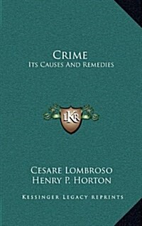 Crime: Its Causes and Remedies (Hardcover)