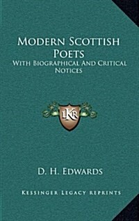 Modern Scottish Poets: With Biographical and Critical Notices (Hardcover)