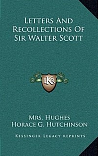 Letters and Recollections of Sir Walter Scott (Hardcover)