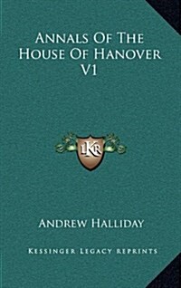 Annals of the House of Hanover V1 (Hardcover)