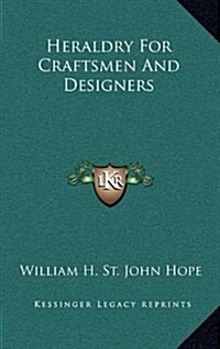 Heraldry for Craftsmen and Designers (Hardcover)