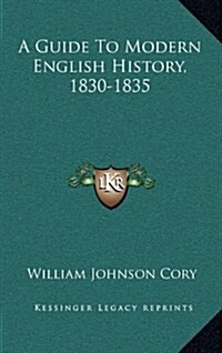 A Guide to Modern English History, 1830-1835 (Hardcover)