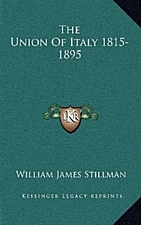 The Union of Italy 1815-1895 (Hardcover)