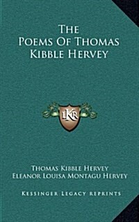 The Poems of Thomas Kibble Hervey (Hardcover)