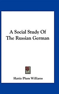 A Social Study of the Russian German (Hardcover)