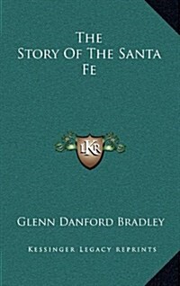 The Story of the Santa Fe (Hardcover)
