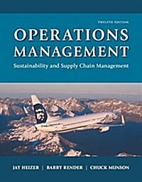 Operations Management: Sustainability and Supply Chain Management Plus Mylab Operations Management with Pearson Etext -- Access Card Package (Hardcover, 12)