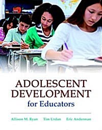 Adolescent Development for Educators with Mylab Education with Enhanced Pearson Etext, Loose-Leaf Version -- Access Card Package (Loose Leaf)