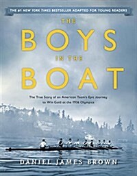 The Boys in the Boat (Young Readers Adaptation): The True Story of an American Teams Epic Journey to Win Gold at the 1936 Olympics (Paperback)