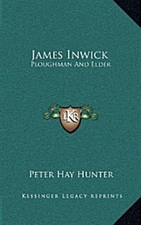 James Inwick: Ploughman and Elder (Hardcover)