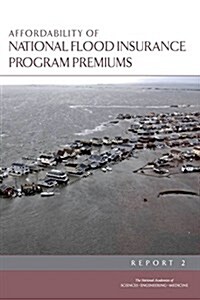 Affordability of National Flood Insurance Program Premiums: Report 2 (Paperback)