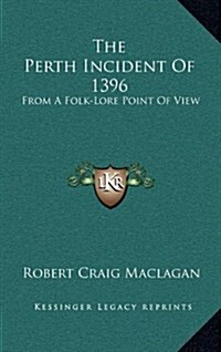 The Perth Incident of 1396: From a Folk-Lore Point of View (Hardcover)