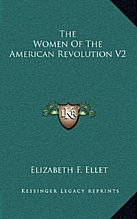 The Women of the American Revolution V2 (Hardcover)