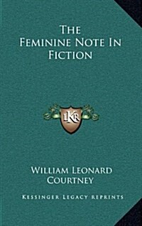 The Feminine Note in Fiction (Hardcover)