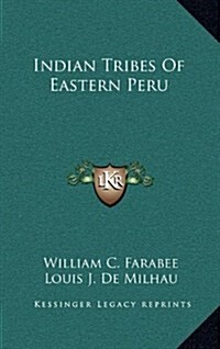 Indian Tribes of Eastern Peru (Hardcover)