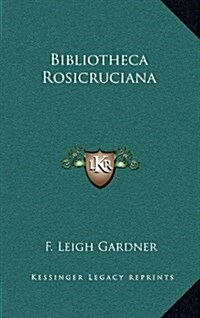 Bibliotheca Rosicruciana (Hardcover)