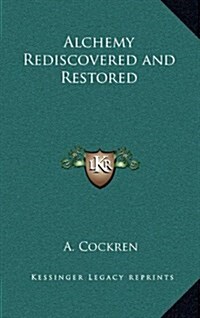 Alchemy Rediscovered and Restored (Hardcover)